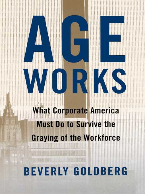 Title details for Age Works by Beverly Goldberg - Wait list
